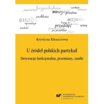 U �r�de� polskich partyku�. Derywacja funkcjonowania, przemiany, zaniki