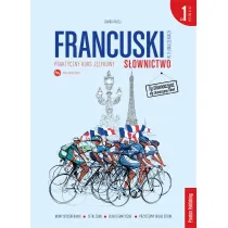 Francuski w t�umaczeniach. S�ownictwo. Cz�� 1 Poziom A1-B1