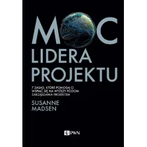 Moc lidera projektu. 7 zasad, kt�re pomog� Ci wspi�� si� na wy�szy poziom zarz�dzania projektem