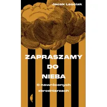 Zapraszamy do nieba. O nawr�conych zbrodniarzach