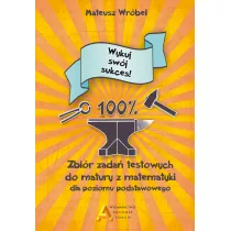 Wykuj swj sukces! Zbir zada testowych do matury z matematyki dla poziomu podstawowego