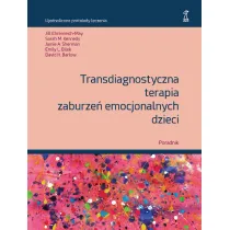 Transdiagnostyczna terapia zaburze� emocjonalnych dzieci. Poradnik