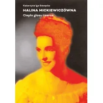 Halina Mickiewicz�wna. Ciep�o g�osu i serca
