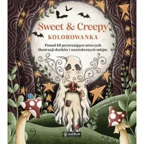 Sweet & Creepy. Kolorowanka. Ponad 60 przera�aj�co uroczych ilustracji duch�w i nawiedzonych miejsc