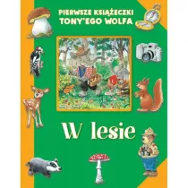 Pierwsze ksieczki Tony'ego Wolfa. W lesie