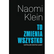 To zmienia wszystko. Kapitalizm kontra klimat