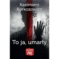 Najlepsze krymina�y PRL.To ja, umar�y