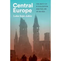 Central Europe. The death of a civilization and the life of an idea wer. angielska