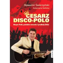 Cesarz disco-polo. Bayer Full, polskie wesela i podb�j Chin