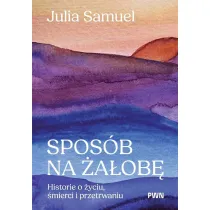Spos�b na �a�ob�. Historie o �yciu, �mierci i przetrwaniu
