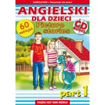 Angielski dla dzieci. Picture stories. Part 1. Samouczek + rozm�wki (gratis naklejki i p�yta CD-AUDIO)