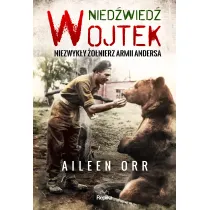 Nied�wied� Wojtek. Niezwyk�y �o�nierz Armii Andersa