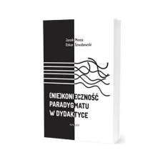 (Nie)konieczno�� paradygmatu w dydaktyce