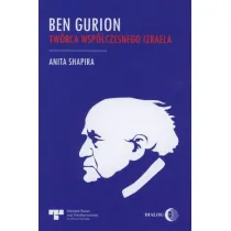 Ben Gurion. Tw�rca wsp�czesnego Izraela
