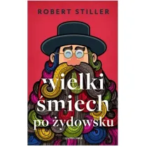 Wielki �miech po �ydowsku. Wczorajszy i dzisiejszy �wiat w tysi�cach dowcip�w i dykteryjek �ydowskich