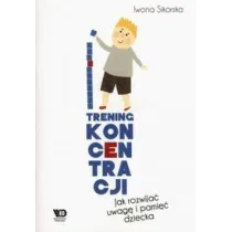 Trening koncentracji Jak rozwija� uwag� i pami�� dziecka