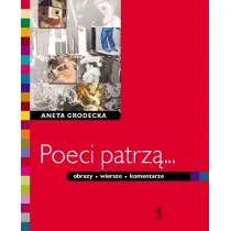 Poeci patrz�... Obrazy, wiersze, komentarze