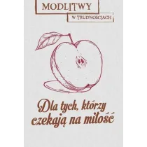 Modlitwy w trudno�ciach. Dla tych, kt�rzy czekaj� na mi�o��