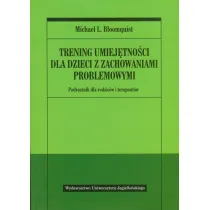 Trening umiej�tno�ci dla dzieci z zachowaniami problemowymi. Podr�cznik dla rodzic�w i terapeut�w