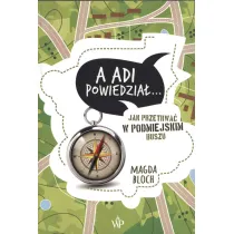 A Adi powiedzia�… Jak przetrwa� w podmiejskim buszu