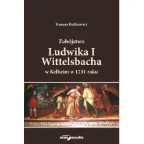 Zab�jstwo Ludwika I Wittelsbacha w Kelheim w 1231 roku