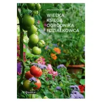 Wielka ksi�ga ogrodnika i dzia�kowca. Praktyczny poradnik