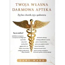 Twoja w�asna darmowa apteka. �yj bez chor�b, �yj z godno�ci�