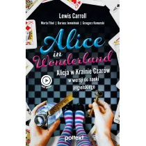 Alice in Wonderland. Alicja w Krainie Czar�w w wersji do nauki angielskiego
