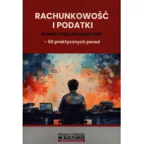 Rachunkowo�� i podatki w instytucjach kultury - 50 praktycznych porad