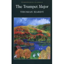 The Trumpet-Major. Wordsworth Classics wer. angielska