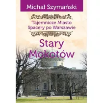 Tajemnicze Miasto T.8 Stary Mokotw