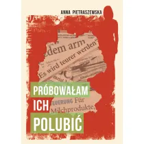 Pr�bowa�am ich polubi�