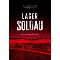 Lager Soldau. Utajony o�rodek zag�ady