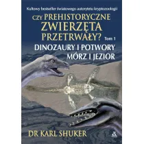 Czy prehistoryczne zwierz�ta przetrwa�y ? t. 1