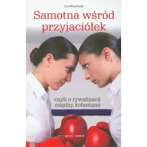 Samotna wrd przyjaciek, czyli o rywalizacji midzy kobietami