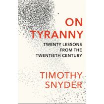 On Tyranny : Twenty Lessons from the Twentieth Century