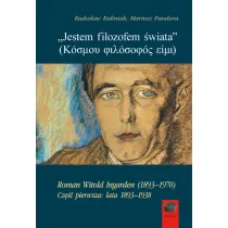 `Jestem filozofem �wiata`. Roman Witold Ingarden (1893&ndash;1970). Cz�� pierwsza: lata 1893&ndash;1938