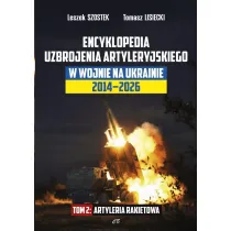 Encyklopedia uzbrojenia artyleryjskiego w wojnie na Ukrainie 2014-2026. Tom 2 Artyleria rakietowa