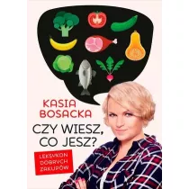 Czy wiesz, co jesz? Leksykon dobrych zakupw