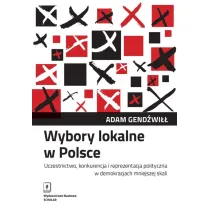 Wybory lokalne w Polsce. Uczestnictwo, konkurencja