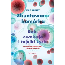 Zbuntowana kom�rka Rak ewolucja i tajniki �ycia