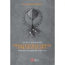 Anna i Jaros�aw Iwaszkiewiczowie. Sprawiedliwi w�r�d Narod�w �wiata