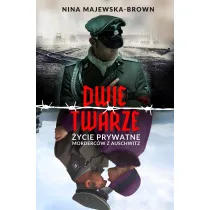 Dwie twarze. �ycie prywatne morderc�w z Auschwitz