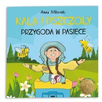 Kala i pszczo�y. Przygoda w pasiece