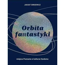 Orbita fantastyki. Miejsce Poznania w kulturze fandomu
