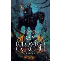 Pan Lodowego Ogrodu. Tom 1