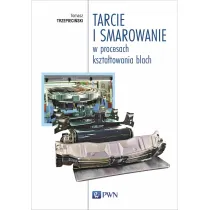 Tarcie i smarowanie w procesach kszta�towania blach