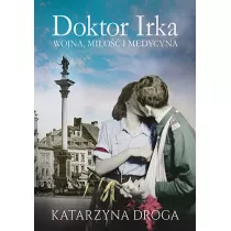 Doktor Irka. Wojna, mio i medycyna