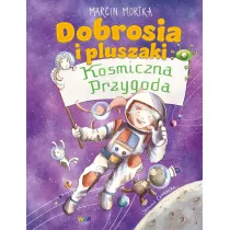 Dobrosia i pluszaki. Kosmiczna przygoda