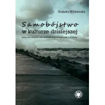 Samob�jstwo w kulturze dzisiejszej. Listy samob�jc�w jako gatunek wypowiedzi i fakt kulturowy